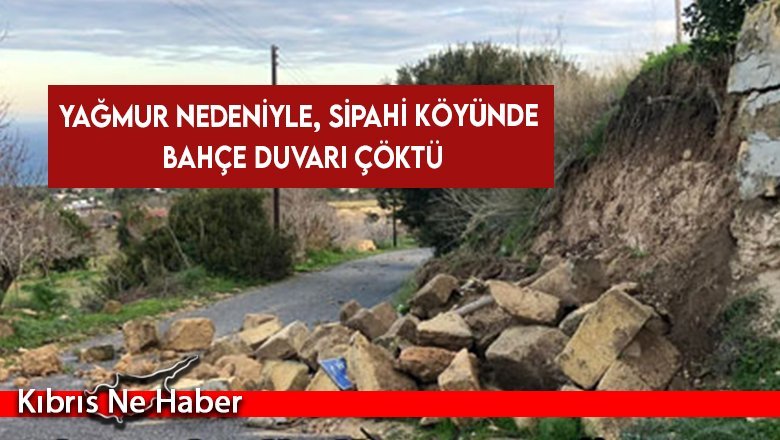 Yağmur nedeniyle, Sipahi köyünde bahçe duvarı çöktü