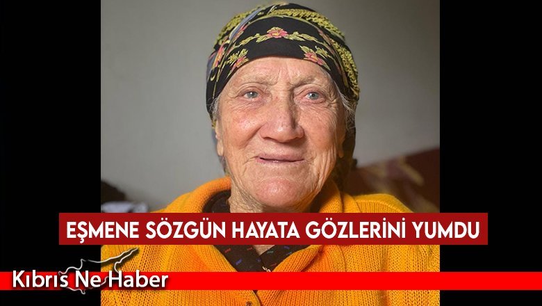 Eşmene Sözgün hayatını kaybetti