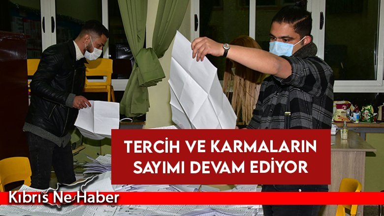 Tercih ve karmaların sayımı devam ediyor