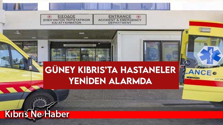 Güney Kıbrıs’ta hastaneler yeniden alarmda