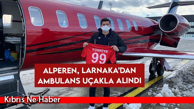 Alperen, Larnaka’dan ambulans uçakla alındı