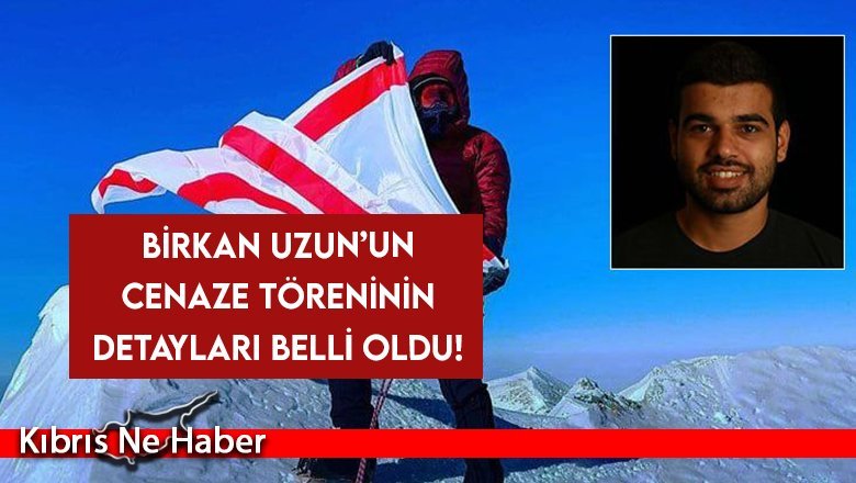 Birkan Uzun’un cenaze töreninin detayları belli oldu!