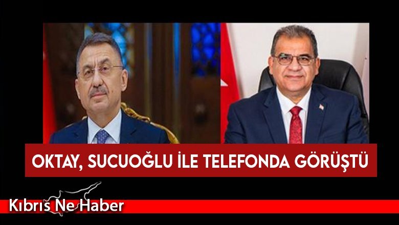 Oktay, Sucuoğlu ile telefonda görüştü