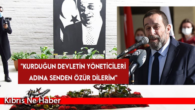 "Kurduğun devletin yöneticileri adına senden özür dilerim"