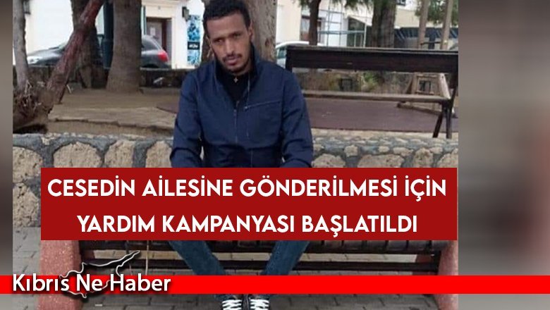 Cesedin ailesine gönderilmesi için yardım kampanyası başlatıldı