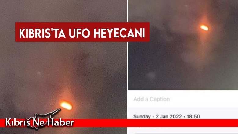 Kıbrıs'ta UFO heyecanı: Belirdikten sonra hızla kayboldu