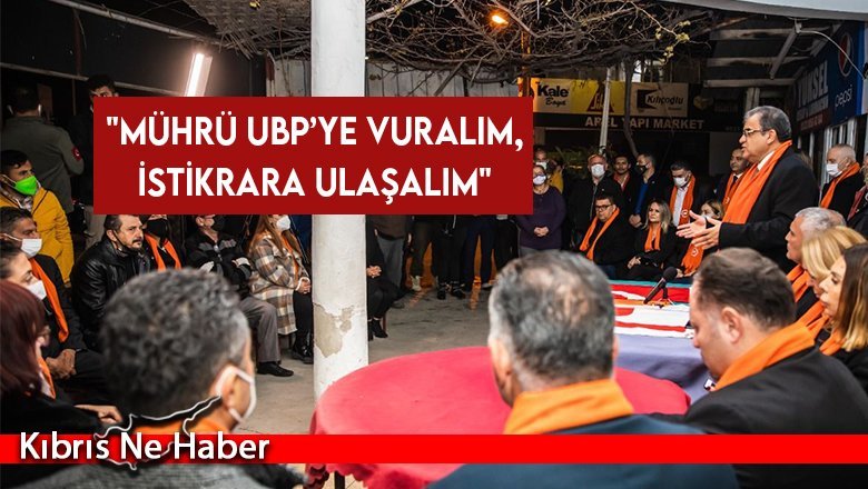 "Mührü UBP’ye vuralım, istikrara ulaşalım"