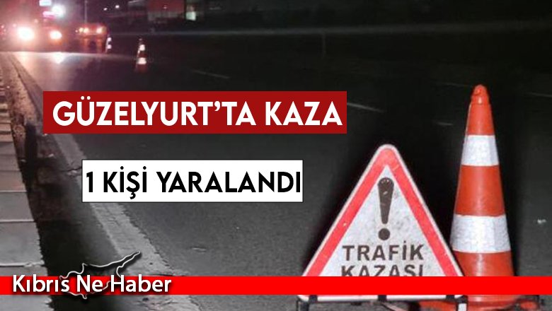 Güzelyurt’ta kaza: 1 kişi yaralandı