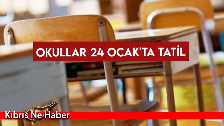 Okullar 24 Ocak'ta tatil