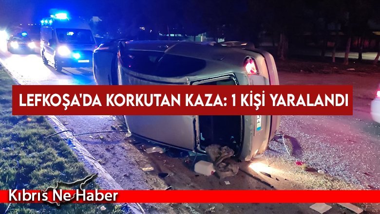 Lefkoşa'da korkutan kaza: 1 kişi yaralandı