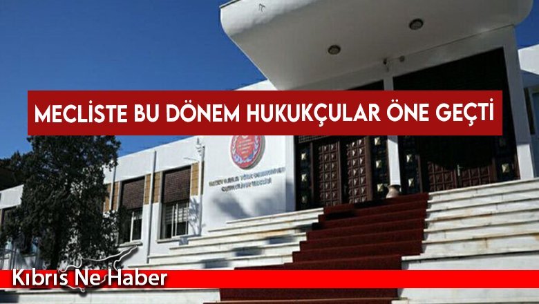 Mecliste bu dönem hukukçular öne geçti