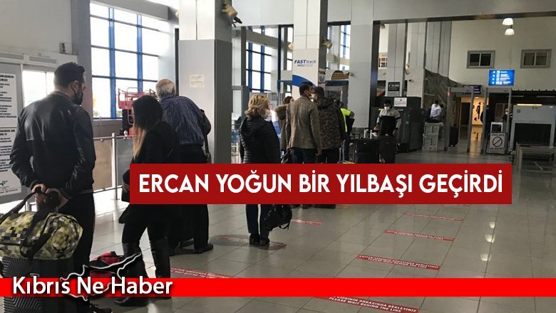 Ercan yoğun bir yılbaşı geçirdi