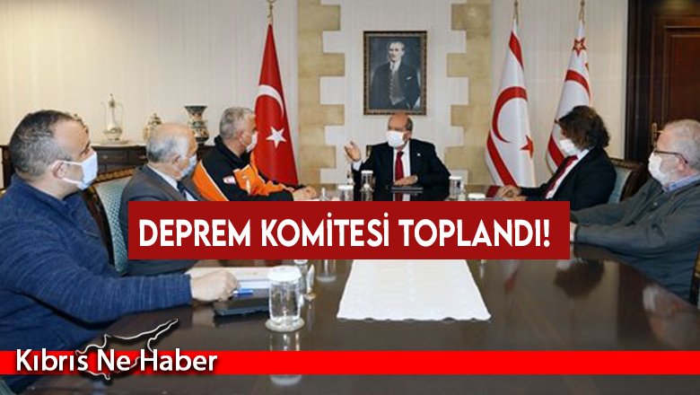 Deprem Komitesi toplandı!
