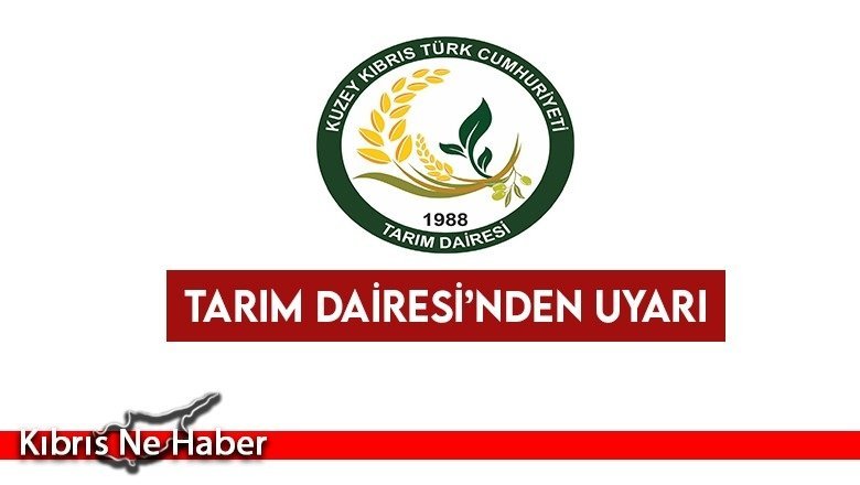 Tarım Dairesi’nden uyarı
