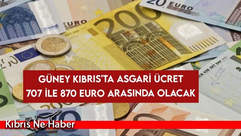Güney Kıbrıs'ta asgari ücret 707 ile 870 Euro arasında olacak