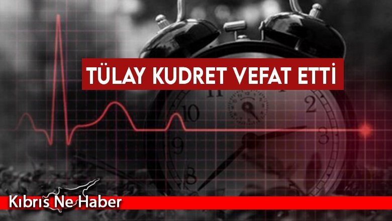 Tülay Kudret vefat etti