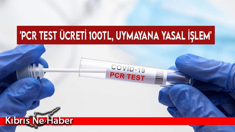 'PCR test ücreti 100TL, uymayana yasal işlem'