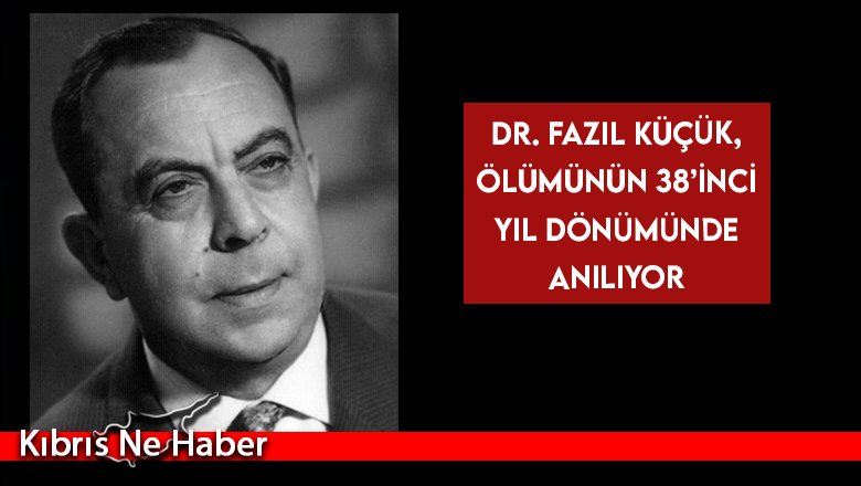 Dr. Fazıl Küçük, yarın törenle anılacak