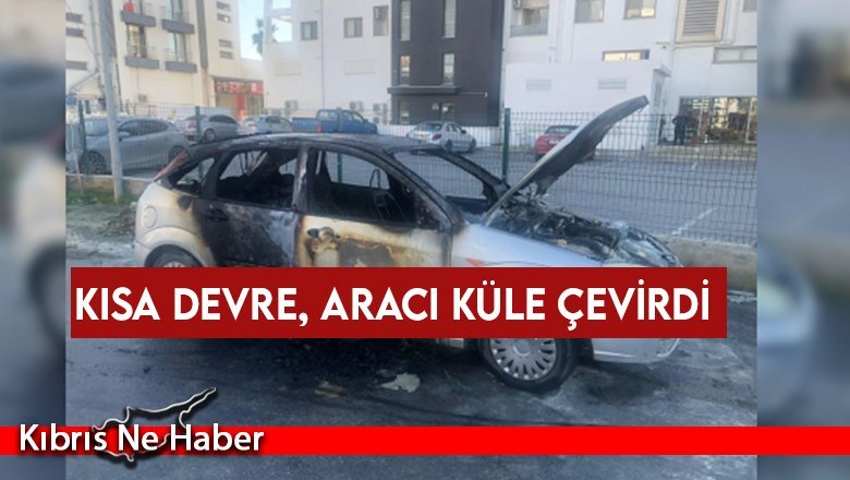 Kısa devre, aracı küle çevirdi