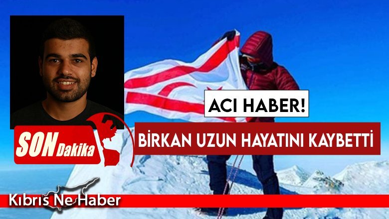 Son Dakika! Kıbrıslı Türk dağcı Birkan Uzun hayatını kaybetti