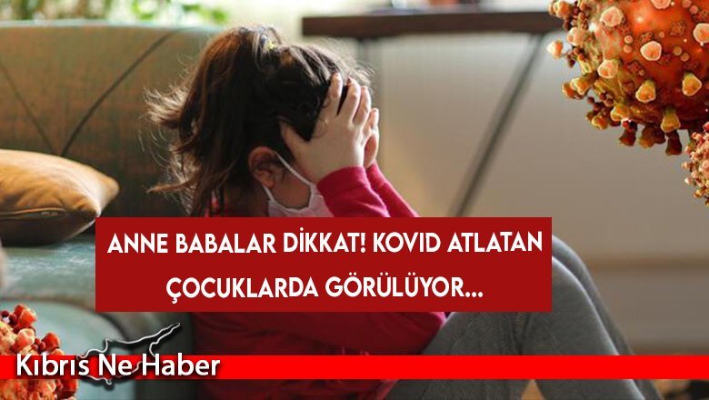 Anne babalar dikkat! Kovid atlatan çocuklarda görülüyor...