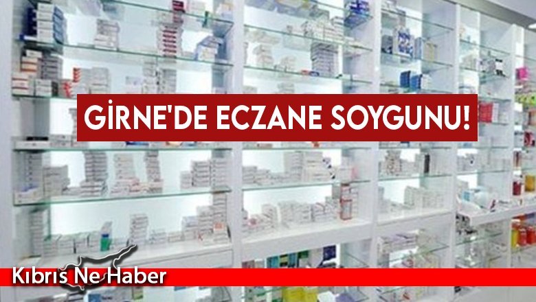 Girne'de eczane soygunu!