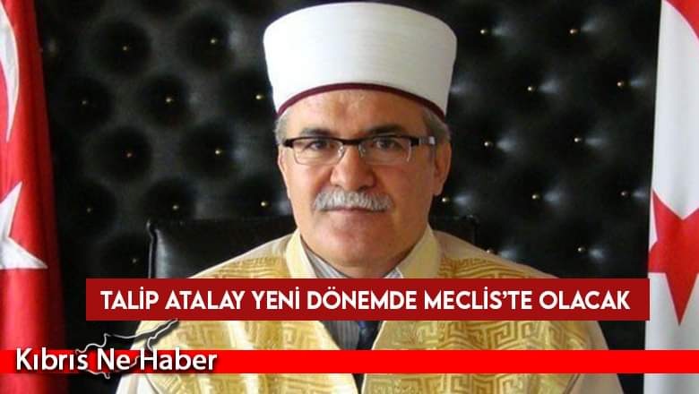 Talip Atalay yeni dönemde Meclis’te olacak