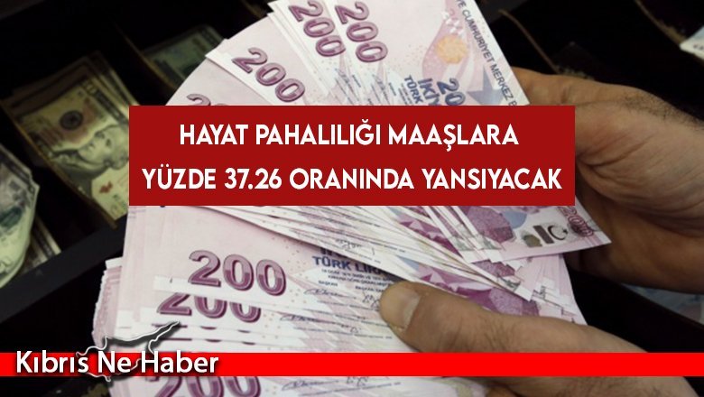 Hayat pahalılığı maaşlara yüzde 37.26 oranında yansıyacak