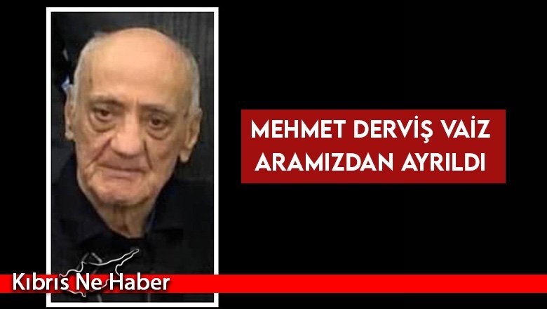 Mehmet Derviş Vaiz aramızdan ayrıldı