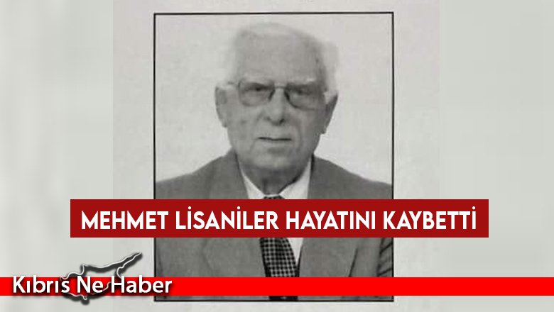 Mehmet Lisaniler hayatını kaybetti
