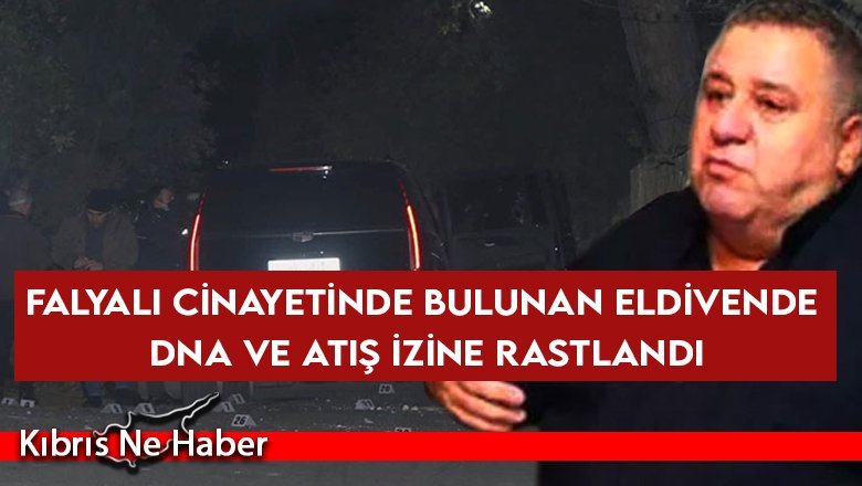 Falyalı cinayetinde bulunan eldivende DNA ve atış izine rastlandı