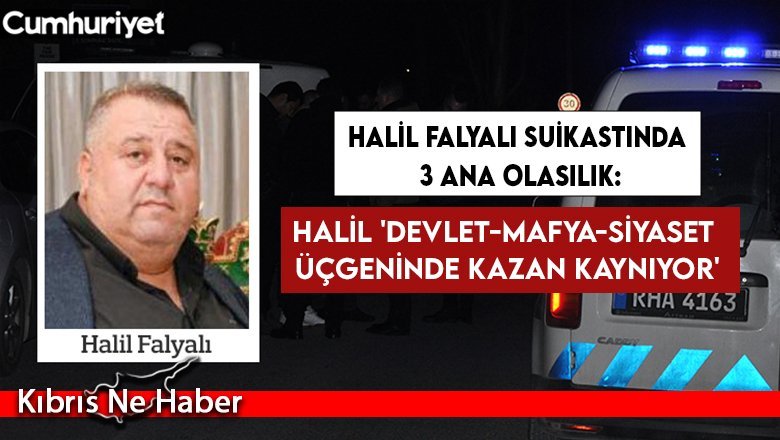 Halil Falyalı suikastında 3 ana olasılık: 'Devlet-mafya-siyaset üçgeninde kazan kaynıyor'