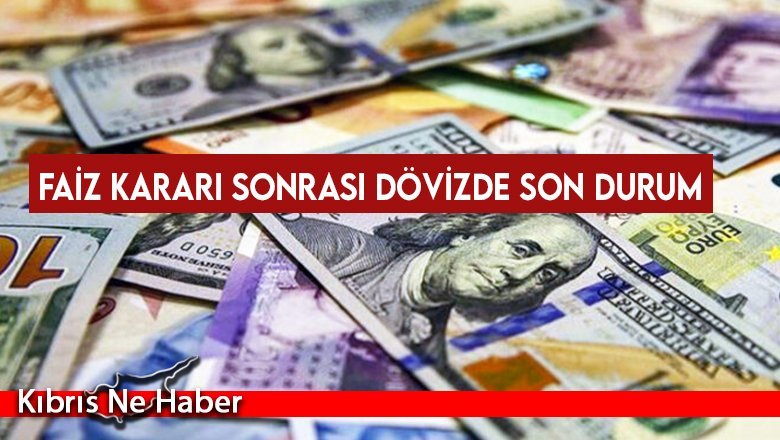Faiz kararı sonrası dövizde son durum