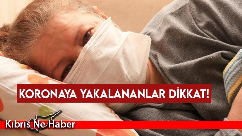 Koronaya yakalananlar dikkat!