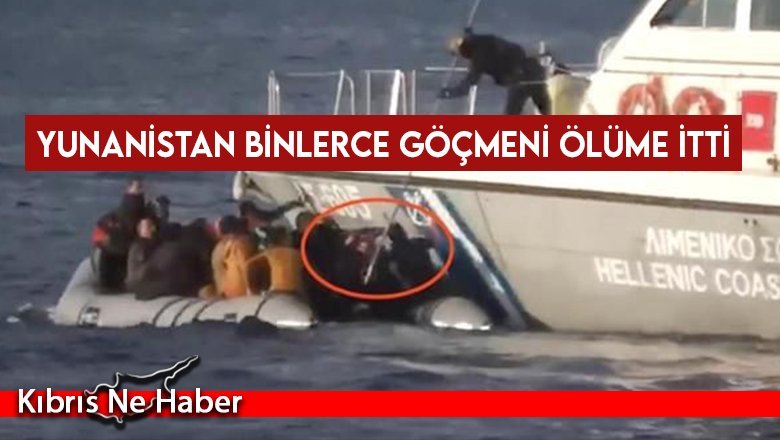 Yunanistan binlerce göçmeni ölüme itti
