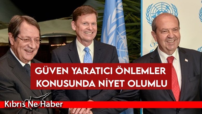 Güven Yaratıcı Önlemler konusunda niyet olumlu