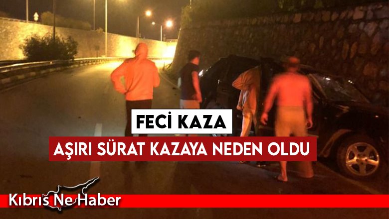 Aşırı sürat kazaya neden oldu