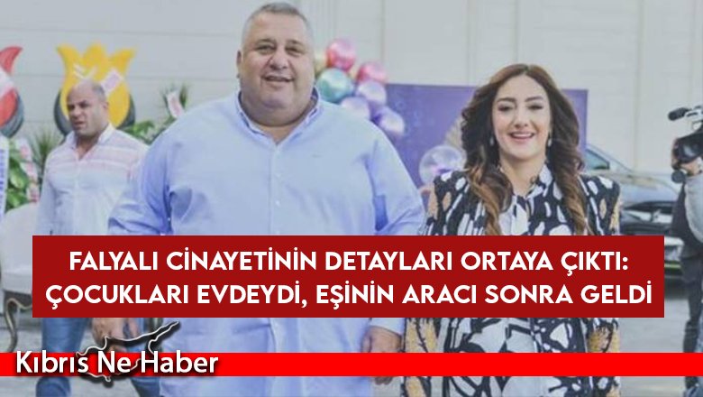 Falyalı cinayetinin detayları ortaya çıktı