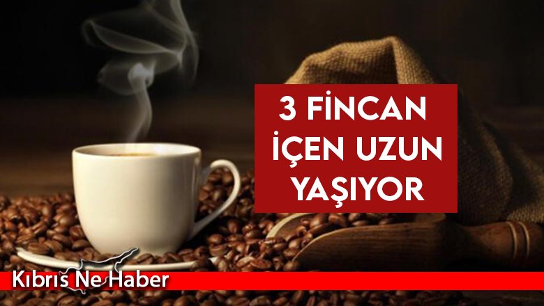 Kahve üzerine en büyük çalışma yayımlandı: 3 fincan içen uzun yaşıyor