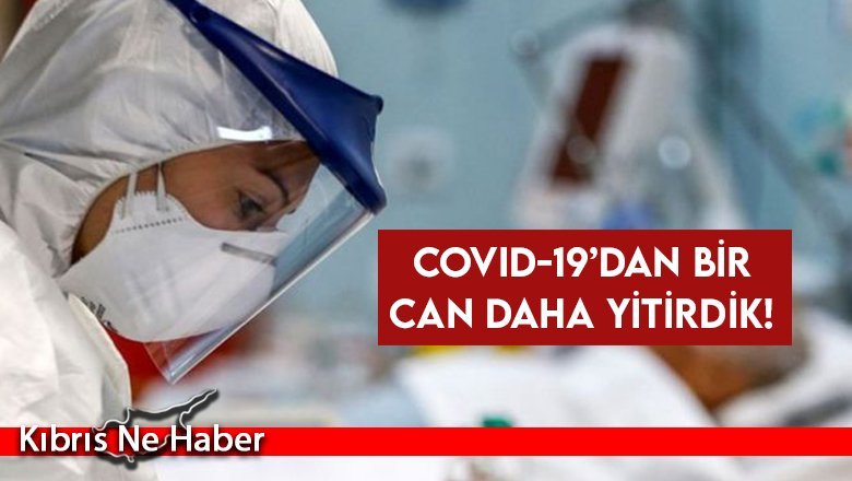 Covid-19’dan bir kişi daha hayatını kaybetti!