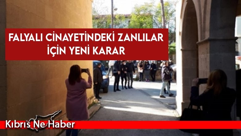 Falyalı cinayetindeki zanlılar için yeni karar