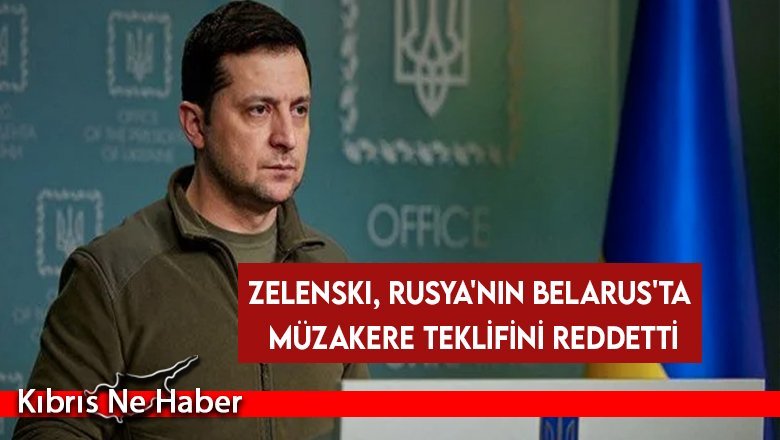 Zelenski, Rusya'nın Belarus'ta müzakere teklifini reddetti