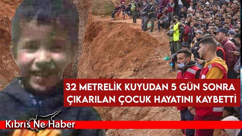 32 metrelik kuyudan 5 gün sonra çıkarılan çocuk hayatını kaybetti