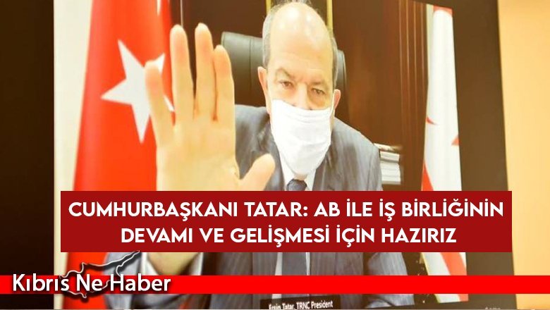 Tatar: AB ile iş birliğinin devamı ve gelişmesi için hazırız