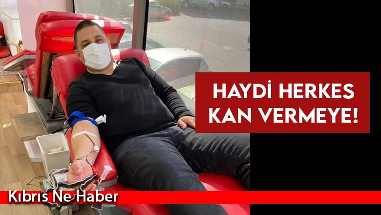 Haydi herkes kan vermeye!