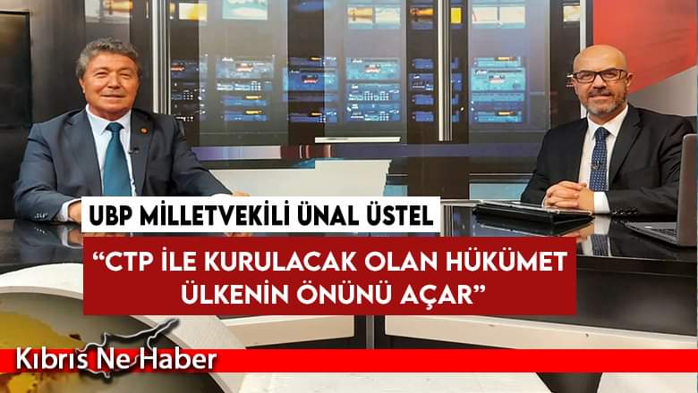 Üstel: CTP ile kurulacak olan hükümet ülkemizin önünü açar