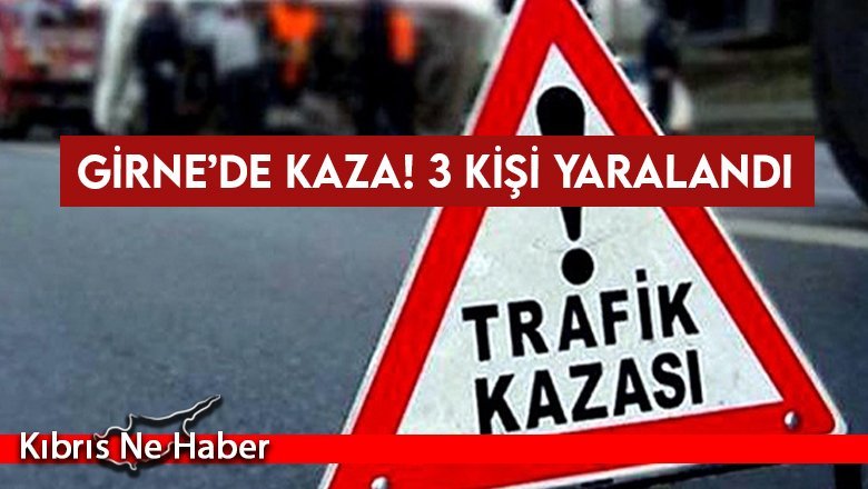 Girne’de Kaza! 3 kişi yaralandı