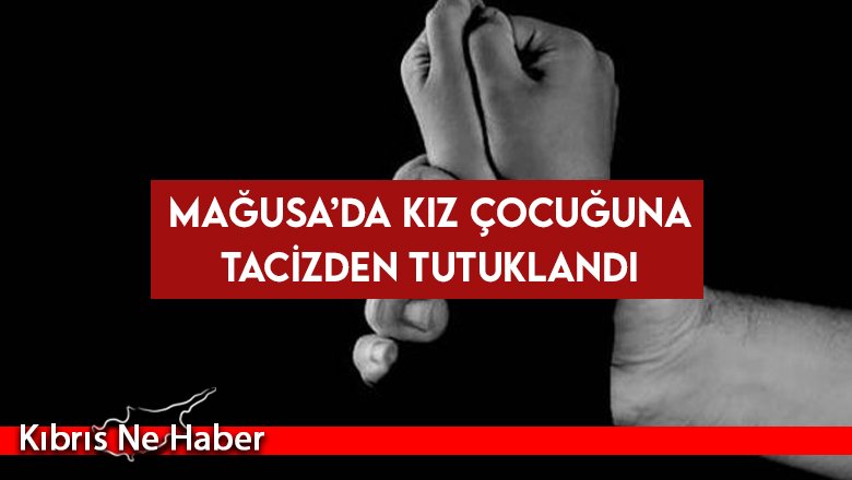 Mağusa’da kız çocuğuna tacizden tutuklandı