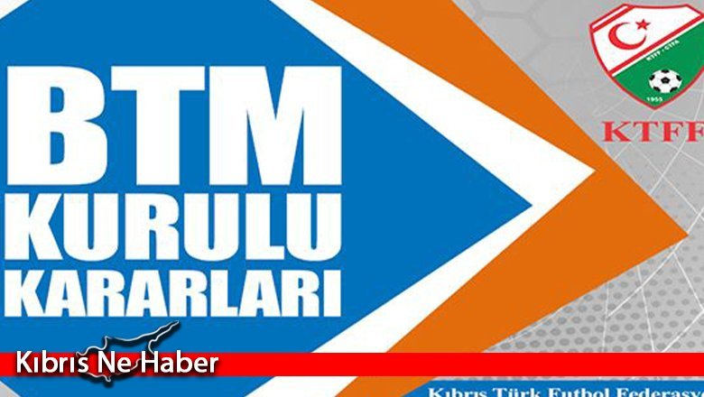 BTM Kurulu kararları açıkladı