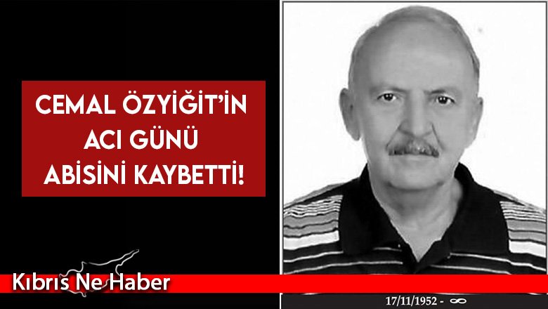 Cemal Özyiğit’in ağabeyi Raif Arif Özyiğit yaşamını yitirdi